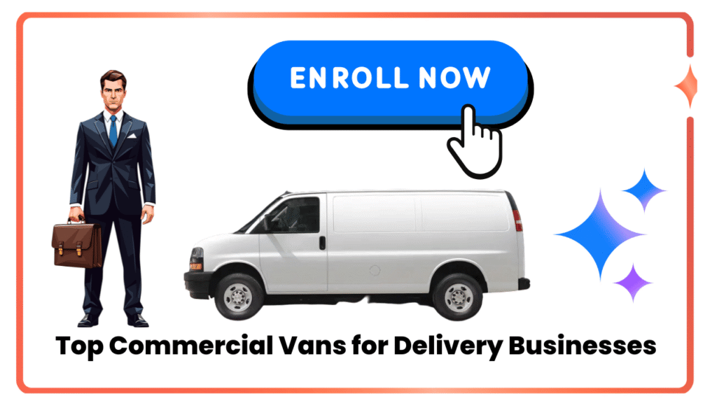 Top Commercial Vans for Delivery Businesses